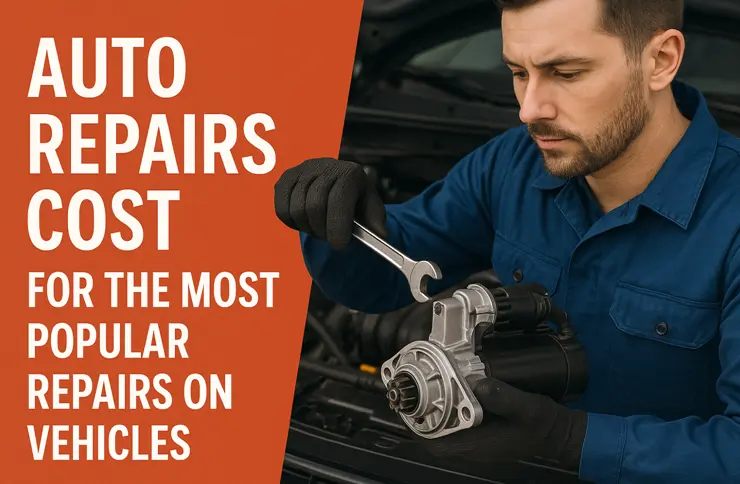 Auto Repair Costs for the Most Popular Repairs on Vehicles.